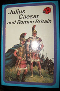 Julius Caesar and Roman Britain 