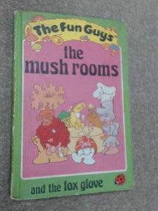 The Mushrooms and the Fox Glove 