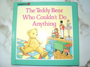 The Teddy Bear Who Couldn't Do Anything 