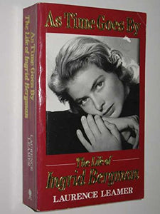 As Time Goes by: Biography of Ingrid Bergman 