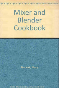 Mixer and Blender Cookbook 