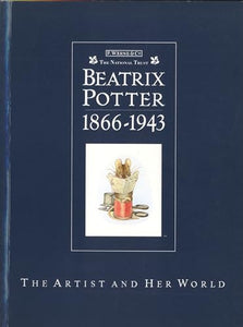 Beatrix Potter 1866-1943 the Artist and Her World 