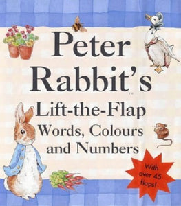 Peter Rabbits Lift-the-Flap Book of Words, Colours & Numbers 