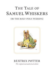 The Tale of Samuel Whiskers or the Roly-Poly Pudding 