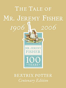 The Tale of Mr. Jeremy Fisher Centenary Edition 