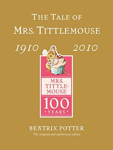 The Tale of Mrs Tittlemouse Gold Centenary Edition 