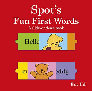 Spot's Fun First Words A slide-and-see book 