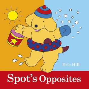 Spot's Opposites 