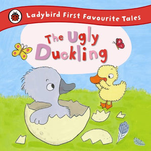 The Ugly Duckling: Ladybird First Favourite Tales 