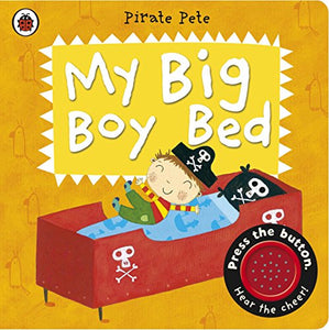 My Big Boy Bed: A Pirate Pete book 