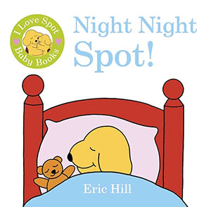 I Love Spot Baby Books: Night Night Spot 