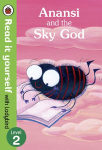 Anansi and the Sky God: Read it yourself with Ladybird 