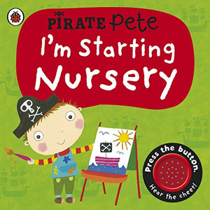 I'm Starting Nursery: A Pirate Pete Book 