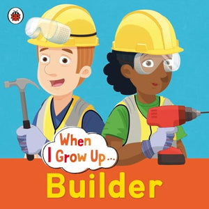 When I Grow Up: Builder 