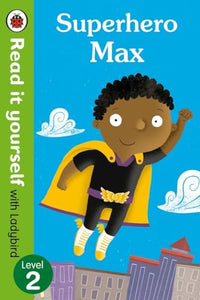 Superhero Max- Read it yourself with Ladybird: Level 2 