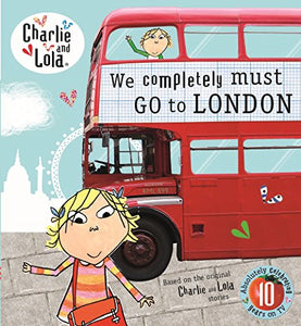 Charlie and Lola: We Completely Must Go to London 