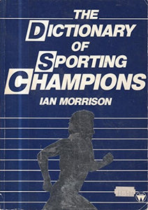 The Dictionary of Sporting Champions 