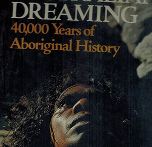 AUSTRALIAN DREAMING. 40,000 Years of Aboriginal History 