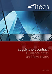 NEC3 Supply Short Contract Guidance Notes and Flow Charts 