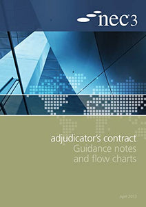 NEC3 Adjudicator's Contract Guidance Notes and Flow Charts 