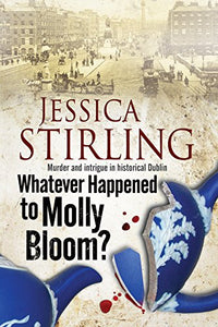 Whatever Happenened to Molly Bloom: A Historical Murder Mystery Set in Dublin 