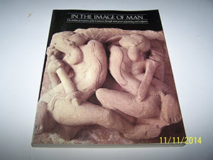 In the image of man: The Indian perception of the universe through 2000 years of painting and sculpture : Hayward Gallery, London, 25 March-13 June 1982 : catalogue 