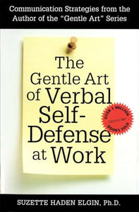 The Gentle Art of Verbal Self Defense at Work 