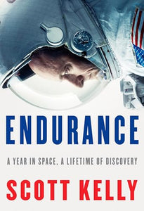 Endurance: A Year in Space, a Lifetime of Dis 