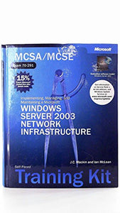 Implementing, Managing, and Maintaining a Microsoft (R) Windows Server 2003 Network Infrastructure 