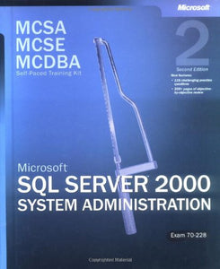 Microsoft (R) SQL Server 2000 System Administration, Exam 70-228, Second Edition 