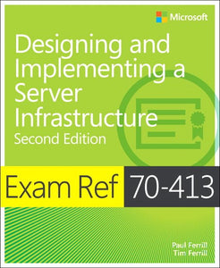 Exam Ref 70-413 Designing and Implementing a Server Infrastructure (MCSE) 