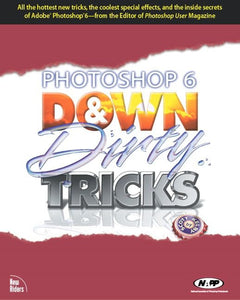 Photoshop 6 Down and Dirty Tricks 