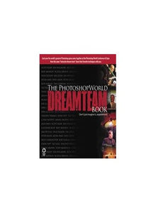 The PhotoshopWorld Dream Team Book, Volume 1 