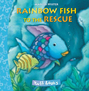 Rainbow Fish to the Rescue (Tuff book) 