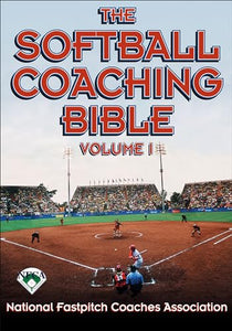 The Softball Coaching Bible, Volume I 