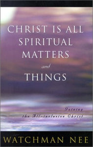 Christ is All Spiritual Matters and Things 