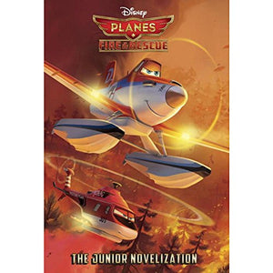 Planes: Fire & Rescue the Junior Novelization 