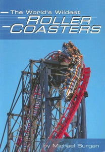 The World's Wildest Roller Coasters 