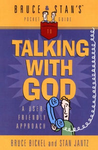 Bruce & Stan's Pocket Guide to Talking with God 