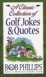 A Classic Collection of Golf Jokes & Quotes 