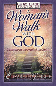 A Woman's Walk with God Growth and Study Guide 