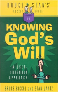 Bruce and Stan's Pocket Guide to Knowing God's Will 