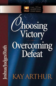 Choosing Victory, Overcoming Defeat 