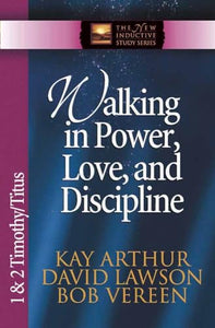 Walking in Power, Love, and Discipline 