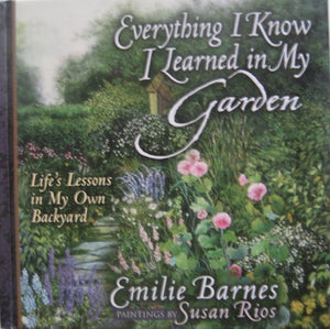 Everything I Know I Learned in My Garden 