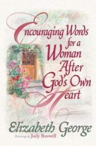 Encouraging Words for a Woman After God's Own Heart 