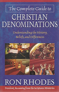 The Complete Guide to Christian Denominations 