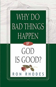 Why Do Bad Things Happen If God is Good? 