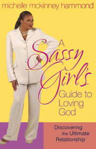 A Sassy Girl's Guide to Loving God 