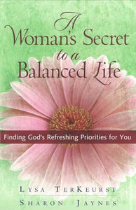 A Woman's Secret to a Balanced Life 